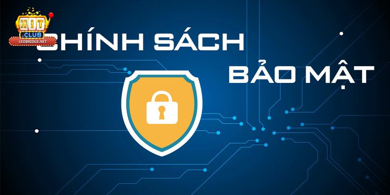 Quyền hạn của chính sách bảo mật Hit club trong việc thu thập Quyền hạn của chính sách bảo mật Hit club trong việc thu thập